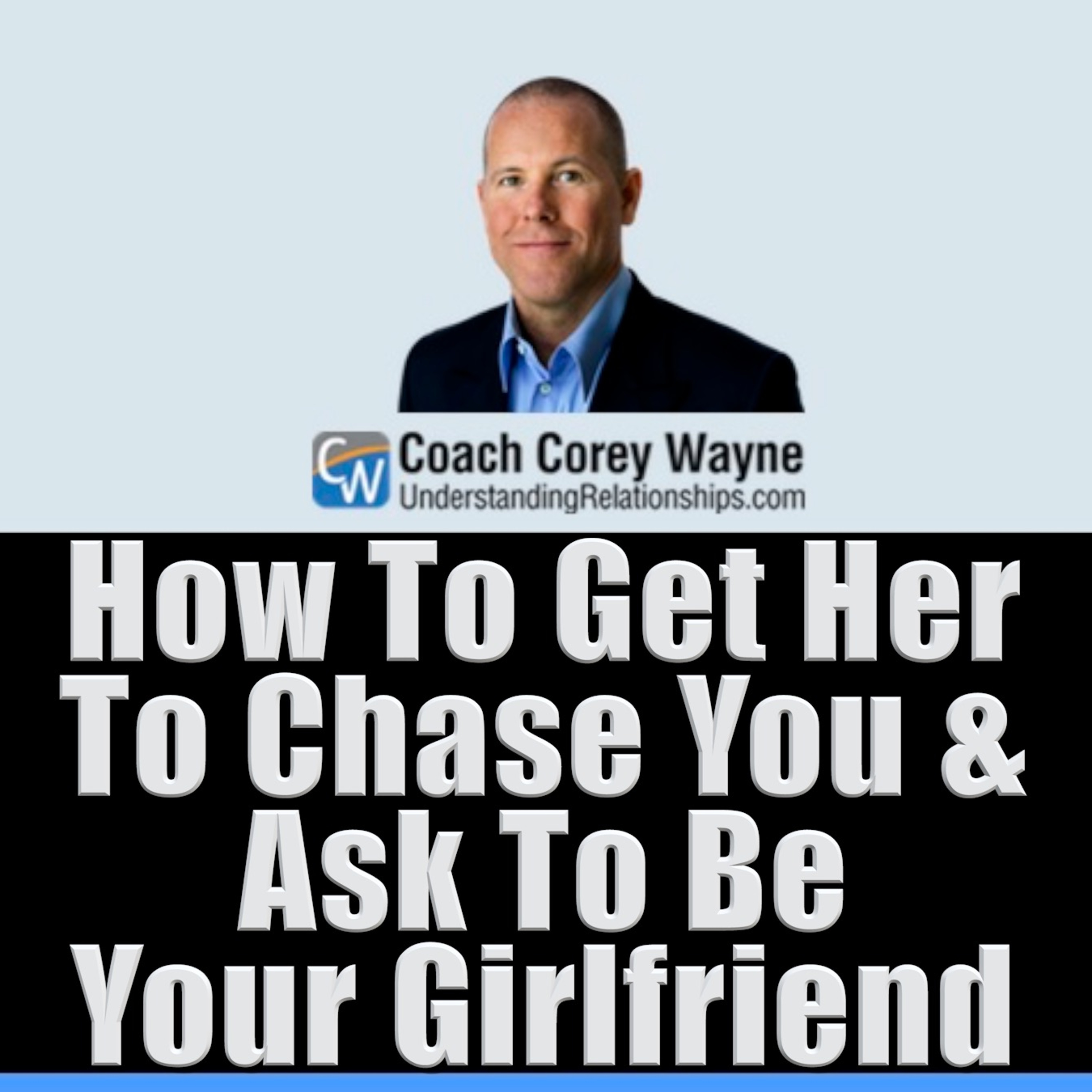 How To Get Her To Chase You & Ask To Be Your Girlfriend cover art