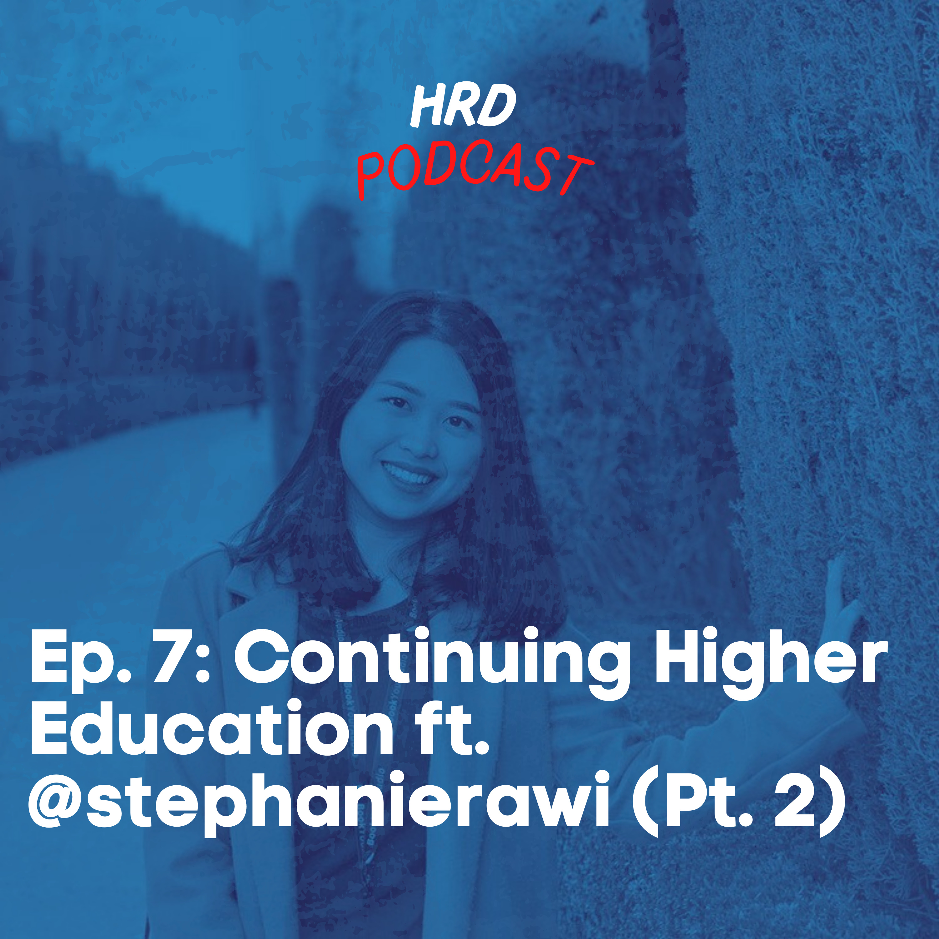 HRD Podcast, Ep. 7 (Part 2) - Continuing Higher Education ft. @stephanierawi cover art