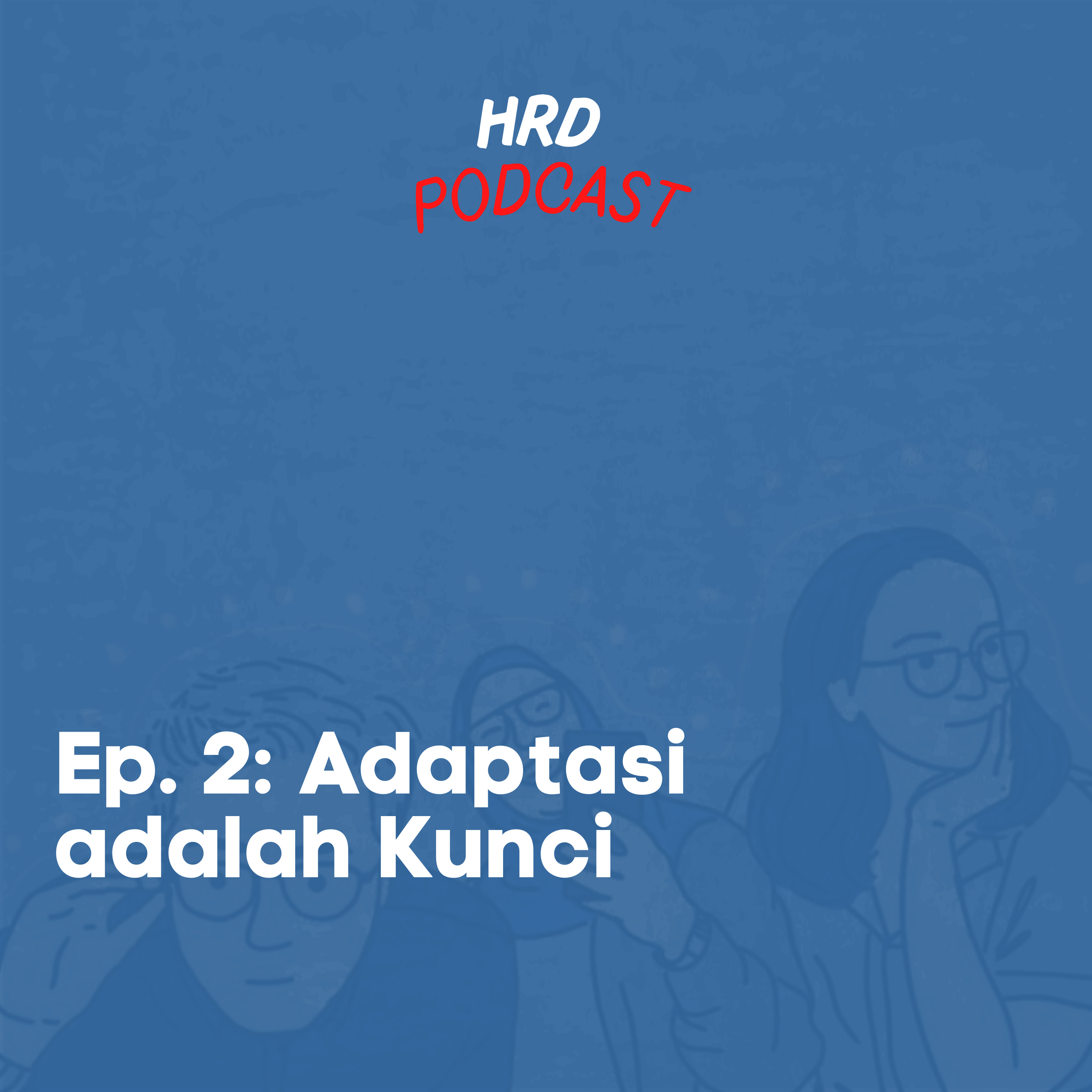 HRD Podcast, Ep. 2 - Adaptasi Adalah Kunci cover art