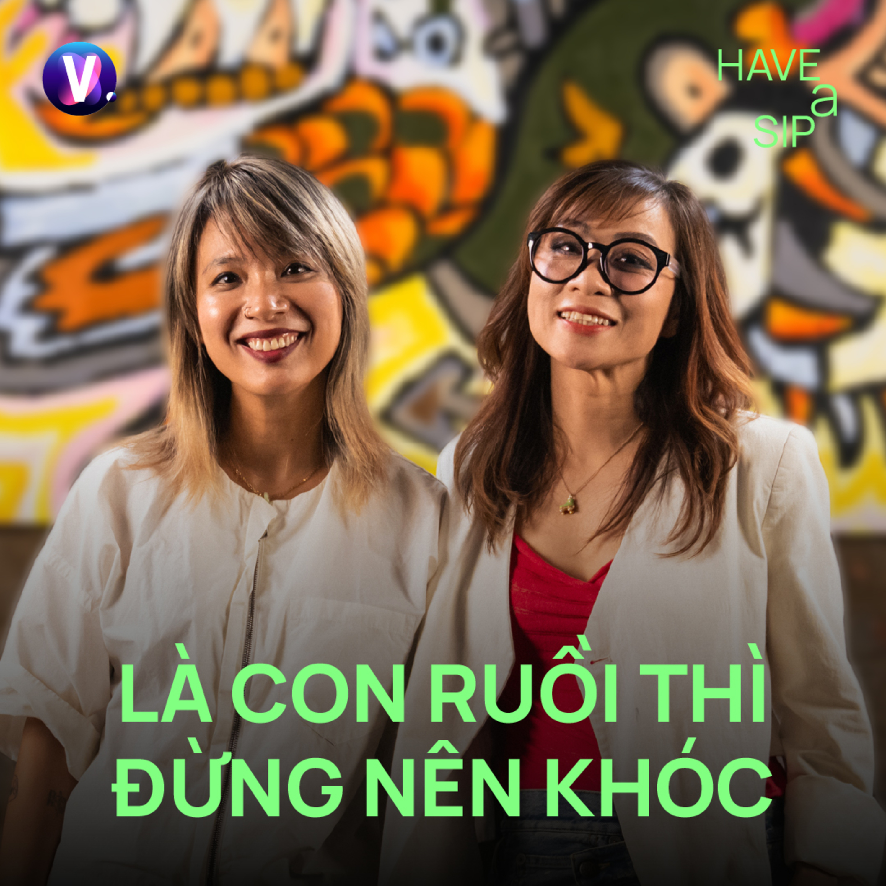 PGS. TS. Nguyễn Phương Mai: Là con ruồi thì đừng nên khóc - Have A Sip #252 cover art