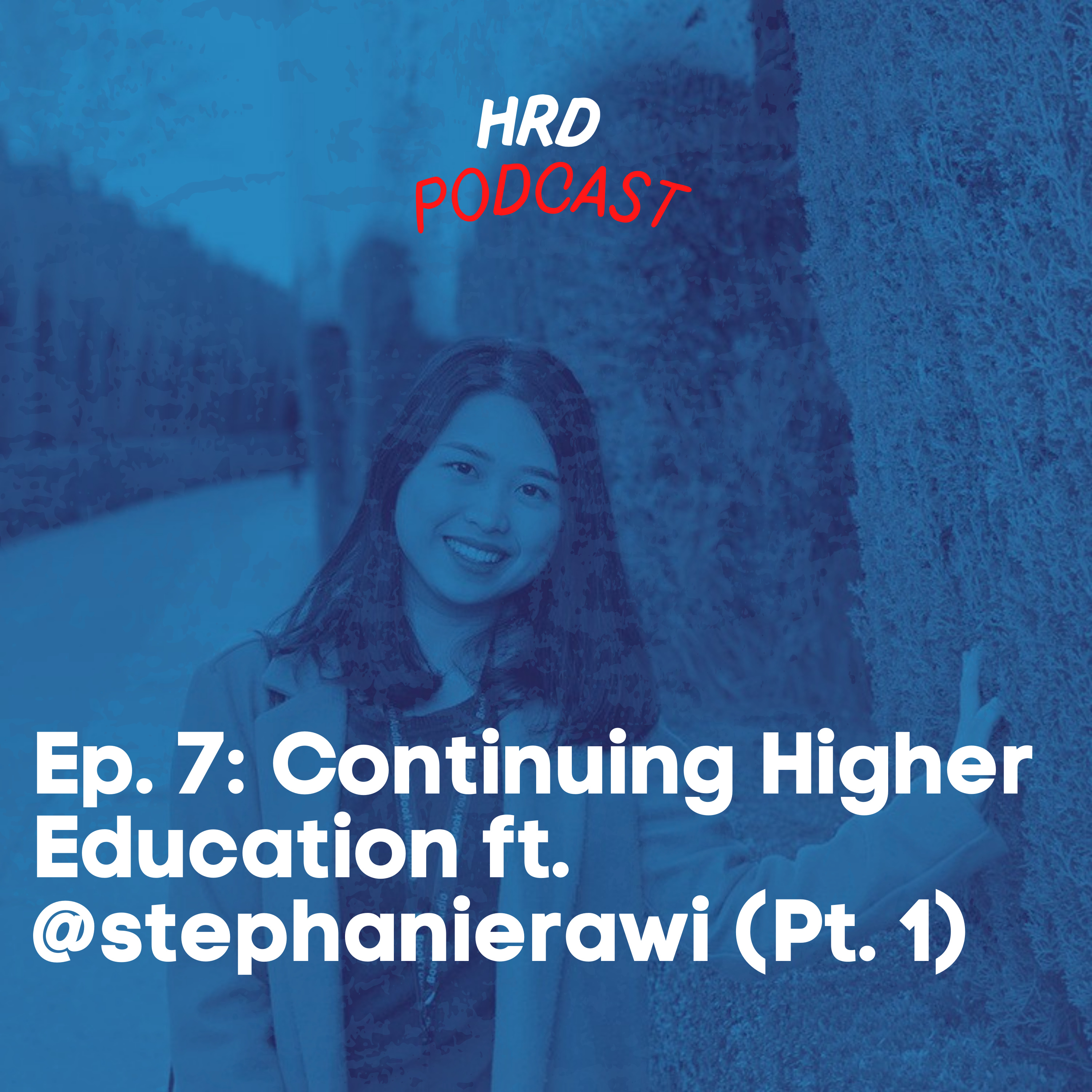 HRD Podcast, Ep. 7 (Part 1) - Continuing Higher Education ft. @stephanierawi cover art