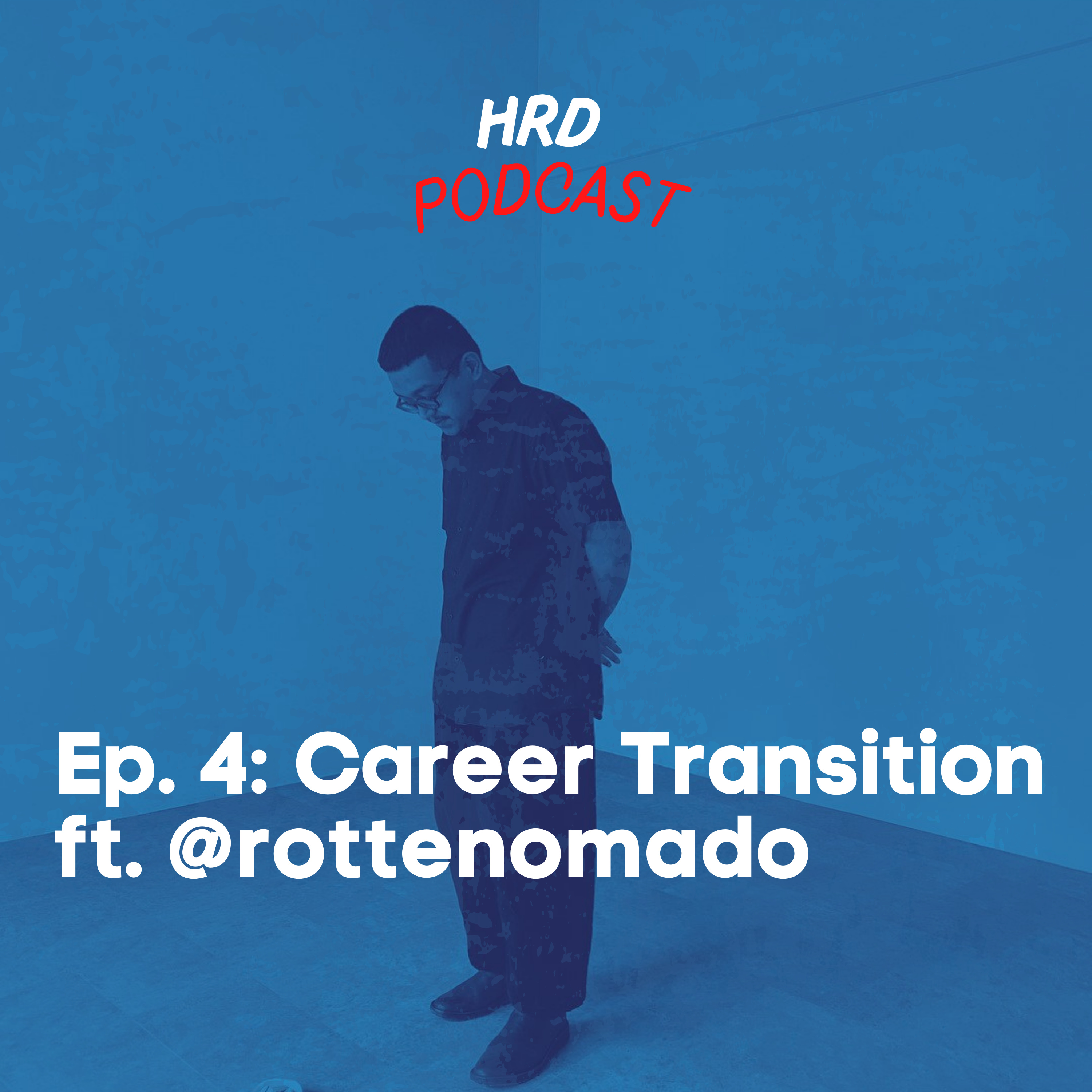 HRD Podcast, Ep. 4 - Career Transition ft. @rottenomado cover art