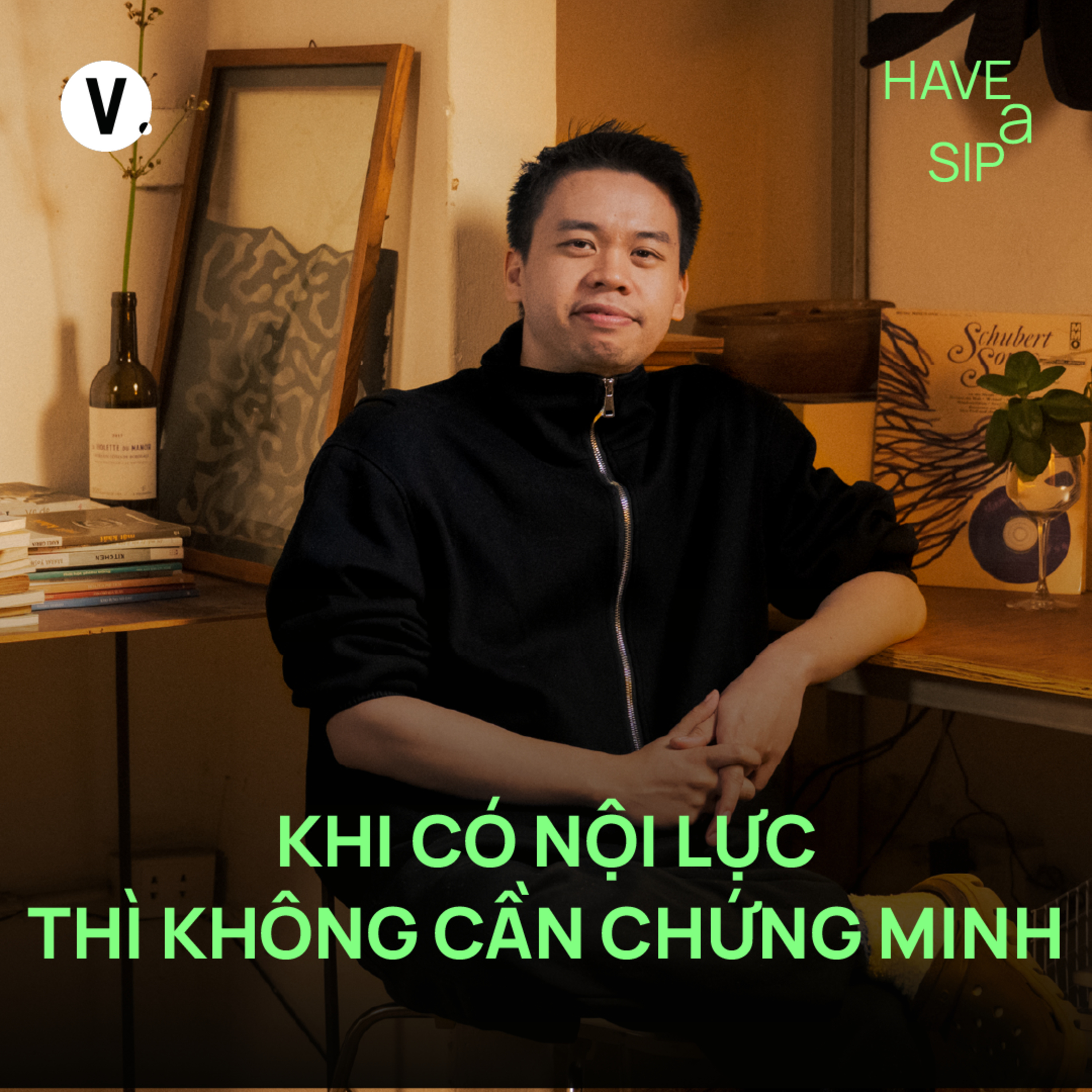 Vinh Khuất: Khi có nội lực thì không cần chứng minh - Have A Sip #245 cover art