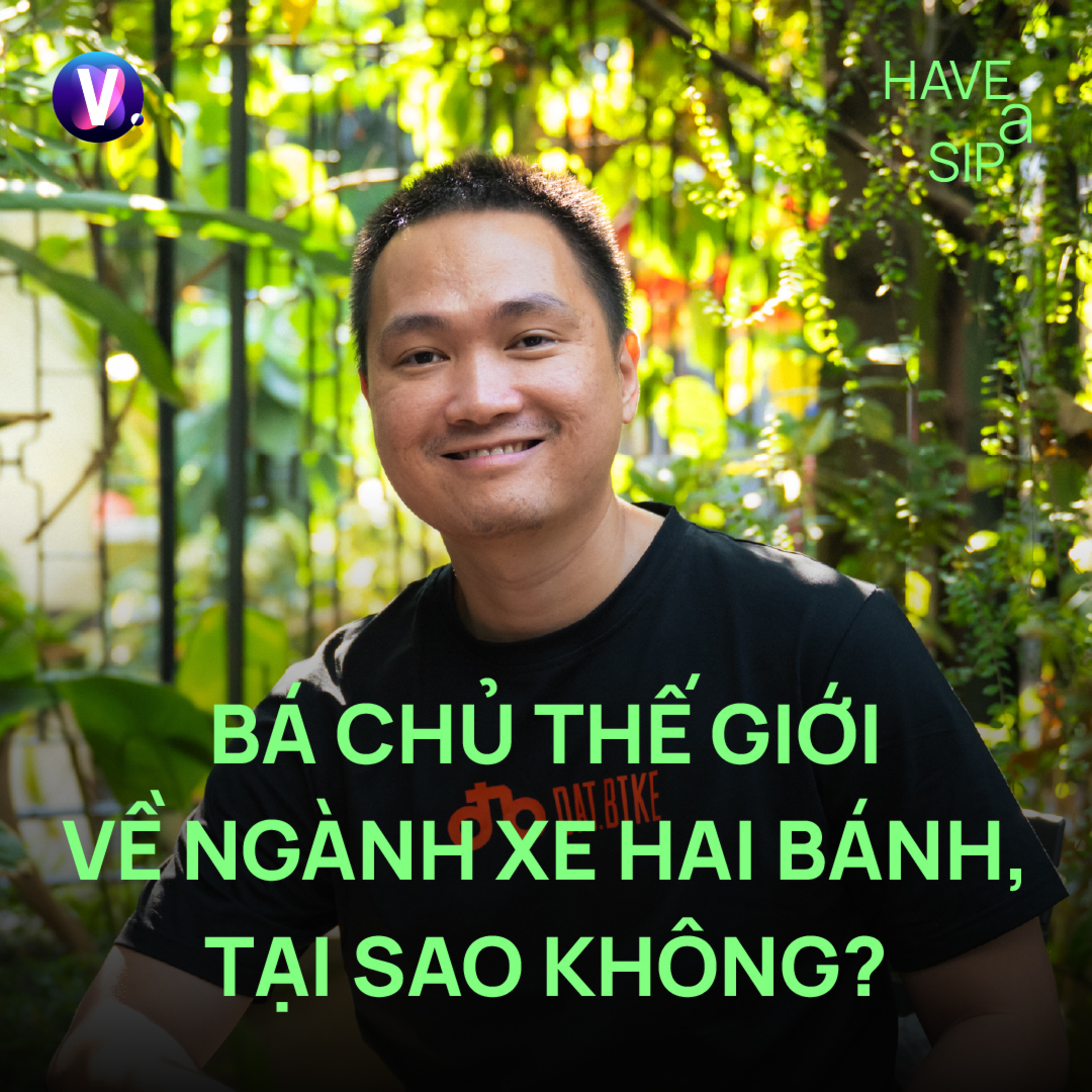 Nhà sáng lập & CEO Dat Bike Nguyễn Bá Cảnh Sơn: Bá chủ thế giới về ngành xe hai bánh, tại sao không? - Have A Sip #255 cover art