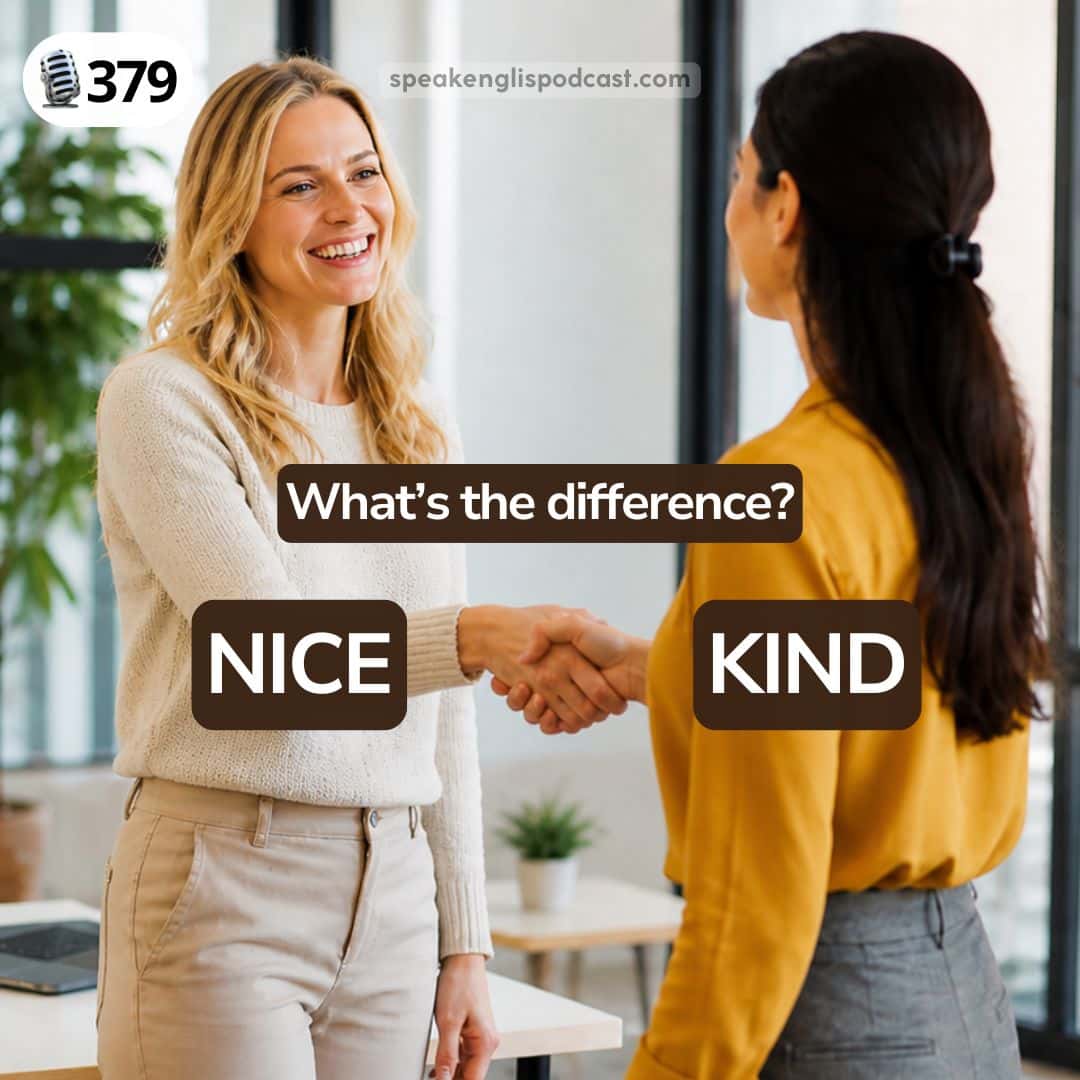 #379 Kind or Nice? What's the Difference?