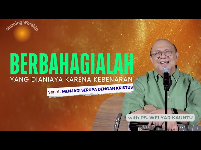 BERBAHAGIALAH YANG DIANIAYA KARENA KEBENARAN || MORNING WORSHIP WITH PS. WELYAR KAUNTU - 20 MEI 2026 cover art