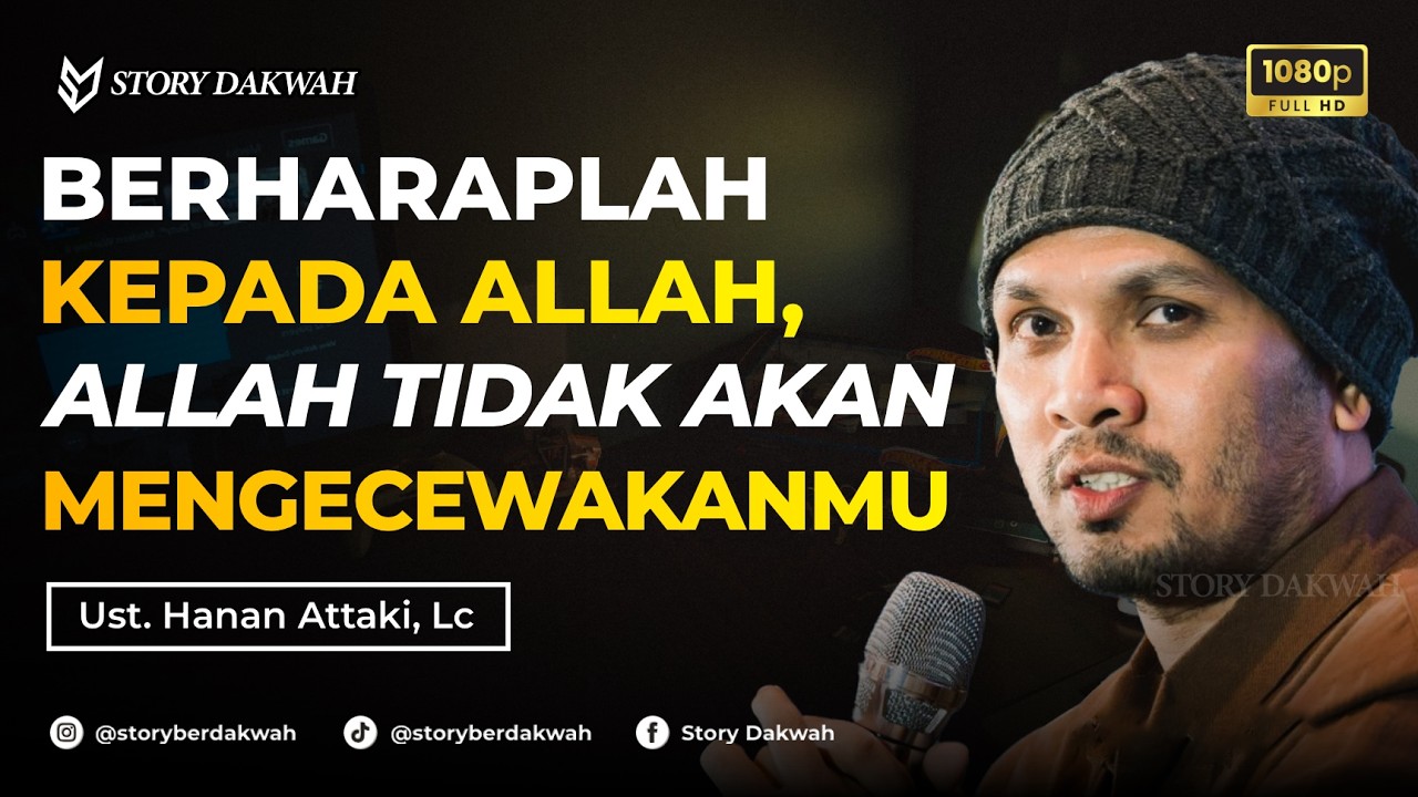 Berharaplah Hanya Kepada Allah, Allah Tidak Akan Mengecewakanmu - Ust. Hanan Attaki, Lc cover art