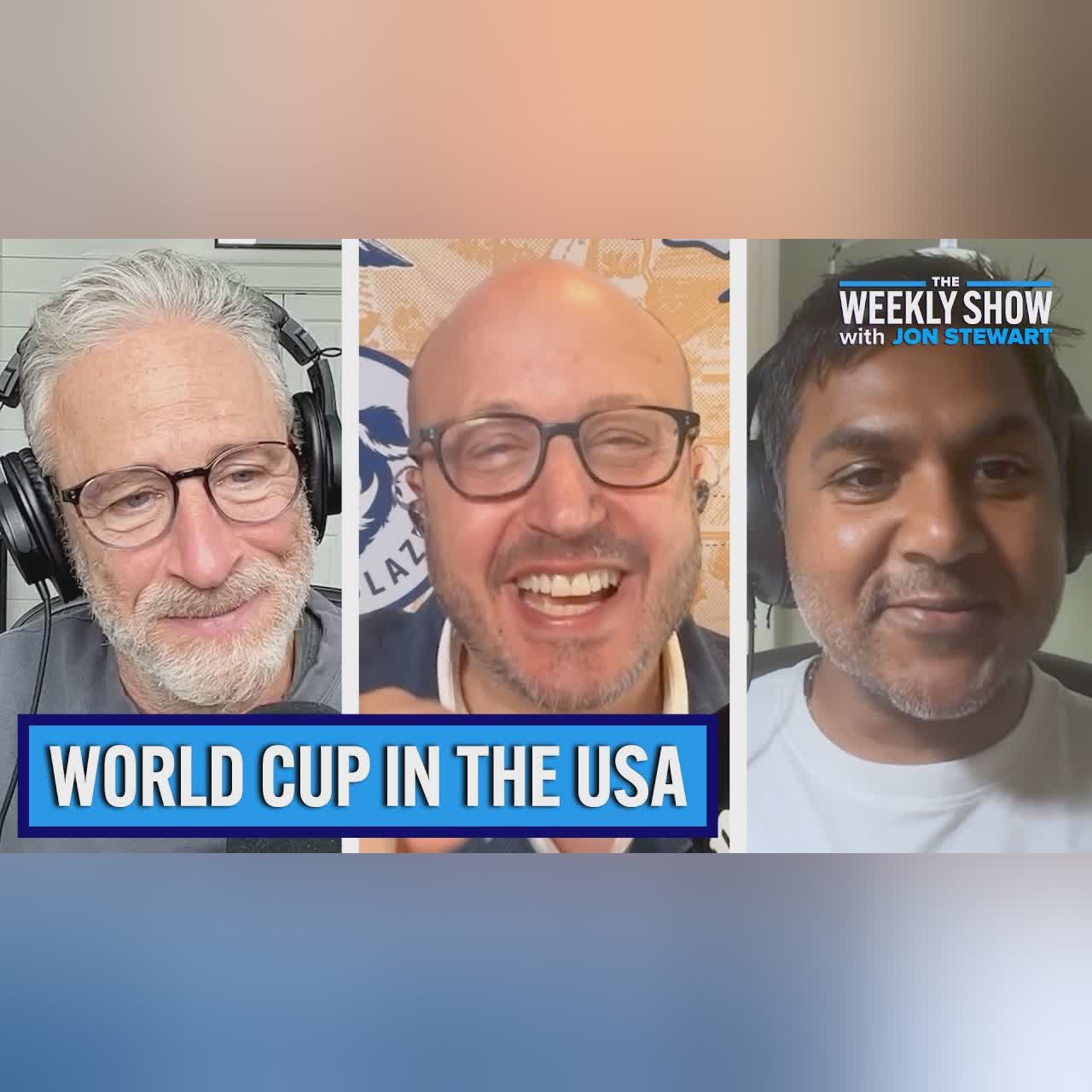 World Cup: The Agony of Politics & the Joy of Sports | The Weekly Show with Jon Stewart