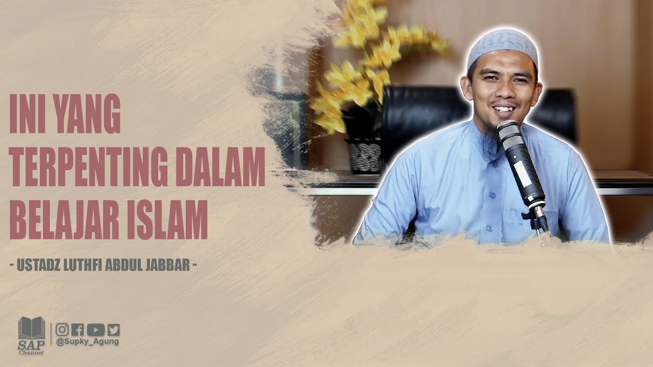 INI YANG TERPENTING DALAM BELAJAR ISLAM | USTADZ LUTHFI ABDUL JABBAR cover art