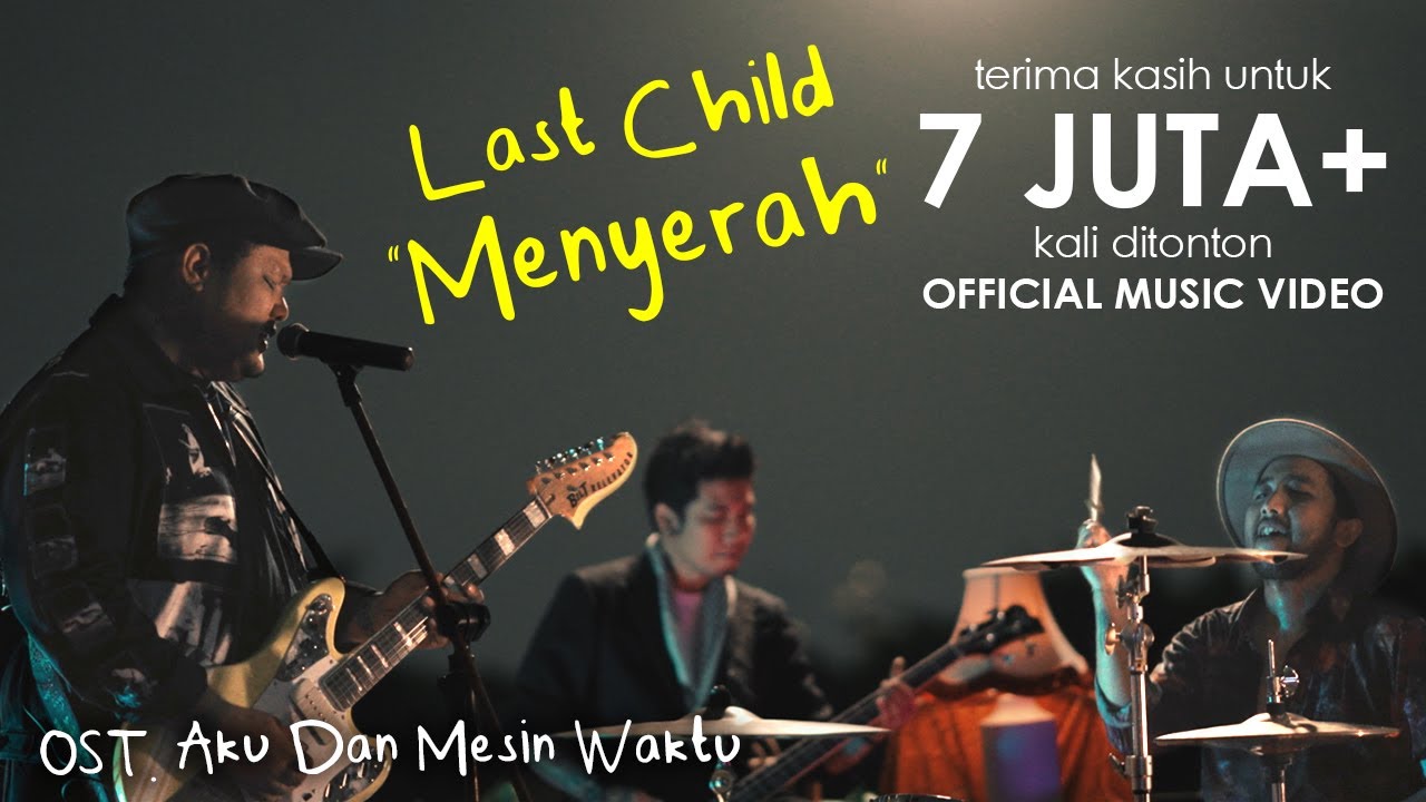 Last Child – Menyerah (Official MV) // OST. Aku Dan Mesin Waktu cover art