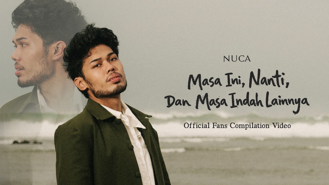 NUCA - MASA INI, NANTI, DAN MASA INDAH LAINNYA (OFFICIAL FANS COMPILATION VIDEO) cover art