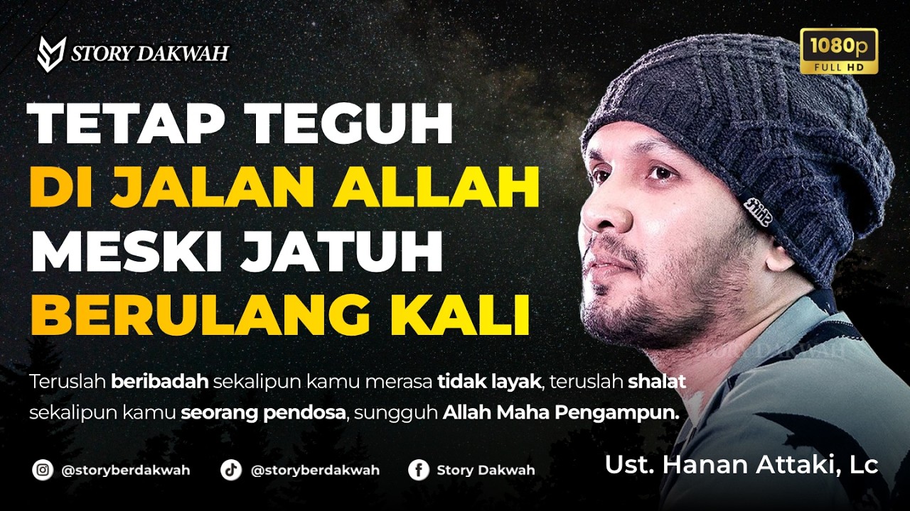 Tetap Teguh Di Jalan Allah, Meski Terjatuh Berulang Kali - Ust. Hanan Attaki, Lc cover art