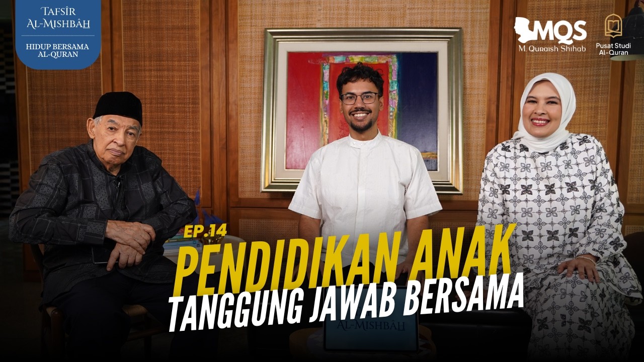 Pendidikan Anak Tanggung Jawab Bersama | Tafsir Al-Mishbah: Hidup Bersama Al-Quran Episode 14 cover art