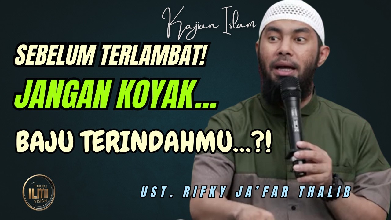 Jangan Koyak Baju Terindahmu⦠Karena Sekali Rusak, Sulit Dikembalikan || Ust. RIFKY JAāFAR THALIB cover art