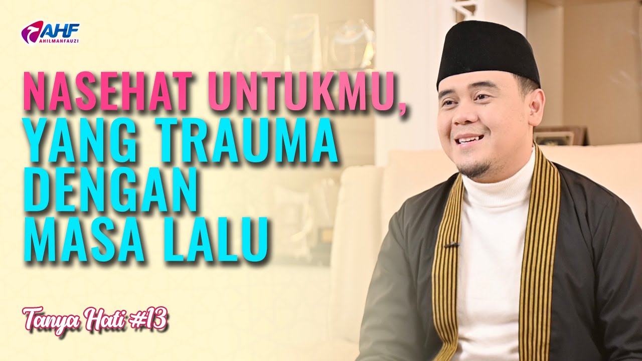 UNTUKMU YANG PERNAH TRAUMA DENGAN MASA LALU DENGARKAN NASEHAT INI | Tanya Hati 13 | Aa Hilman Fauzi cover art