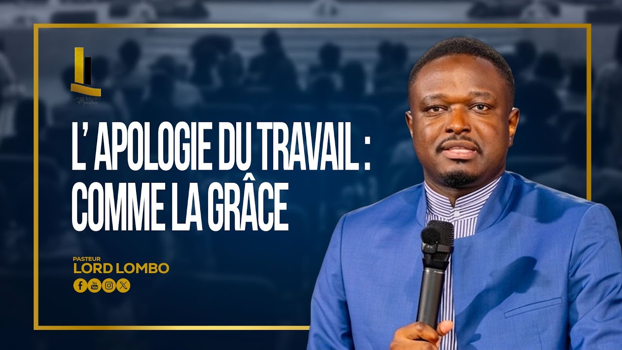 L'Apologie  du Travail : Comme la Grâce || PASTEUR LORD LOMBO cover art