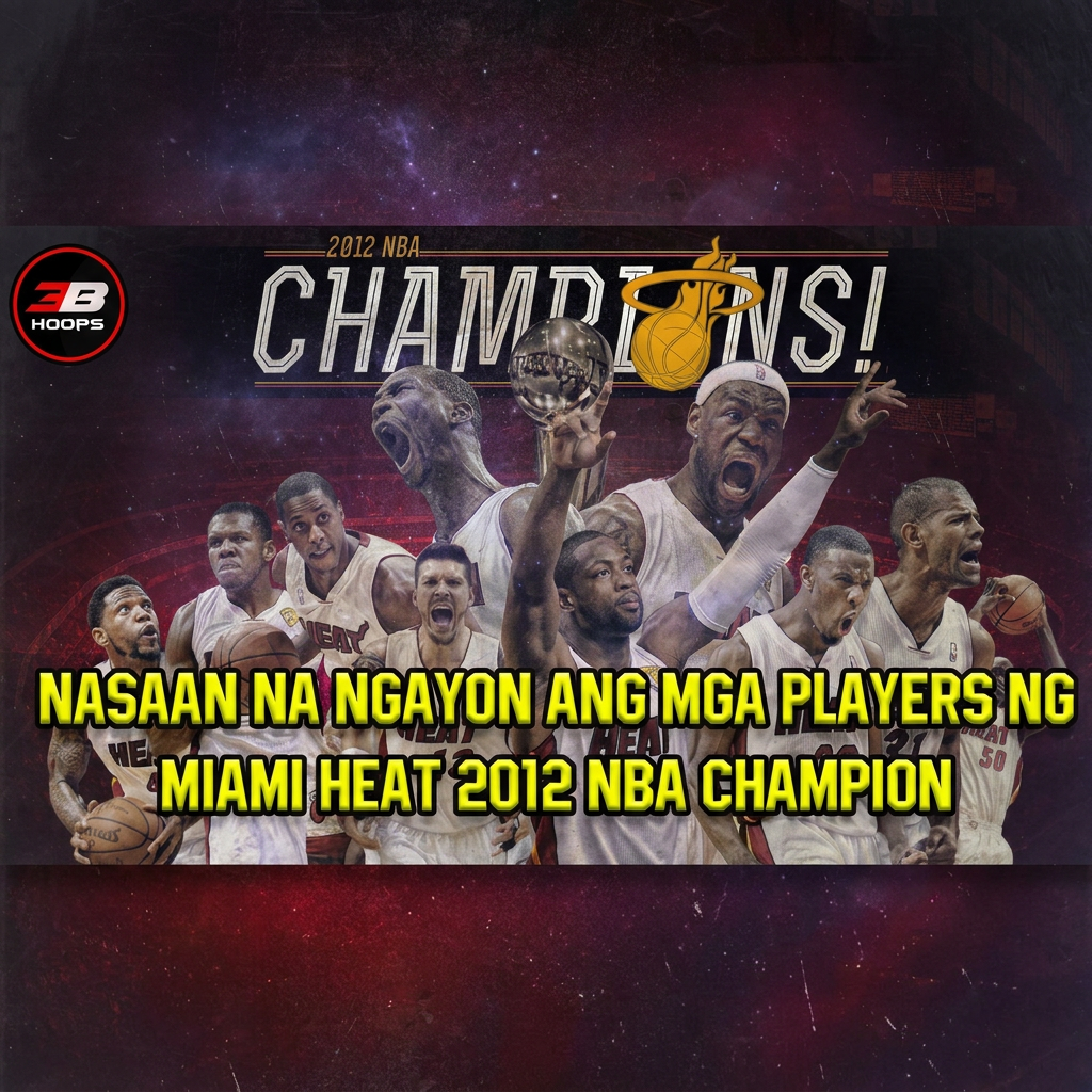 NASAAN NA NGAYON ANG MGA PLAYERS NG MIAMI HEAT 2012 NBA CHAMPION cover art