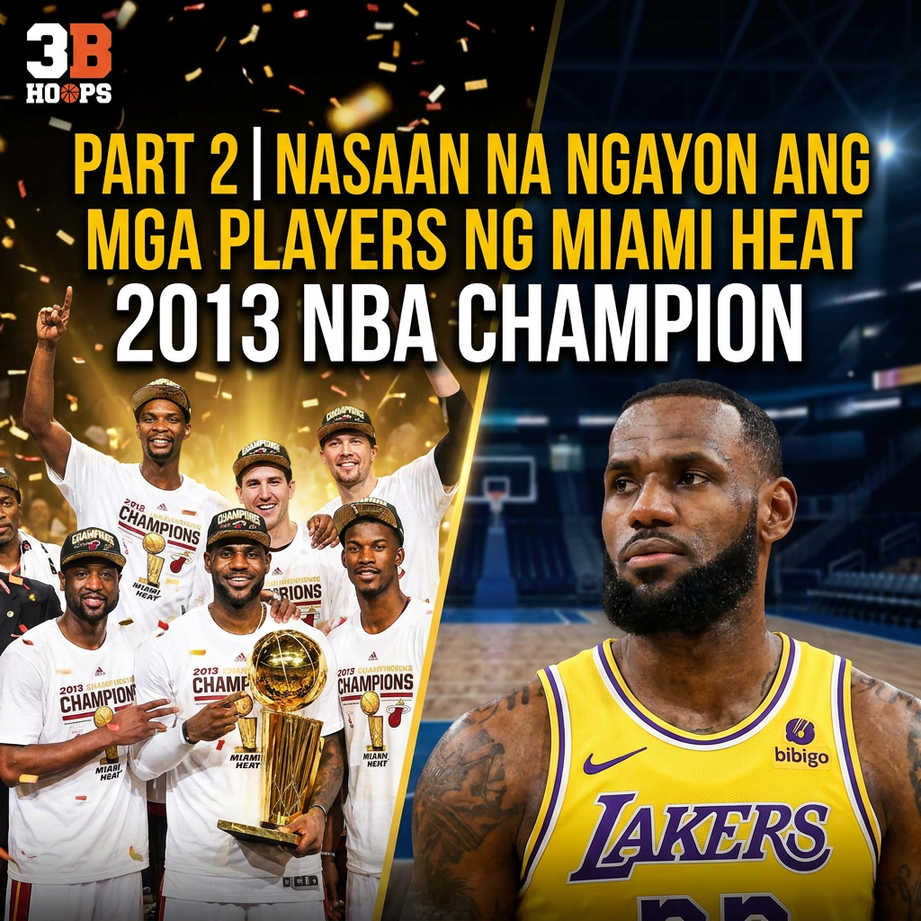 PART2 | NASAAN NA NGAYON ANG MGA PLAYERS NG MIAMI HEAT 2013 NBA CHAMPION cover art