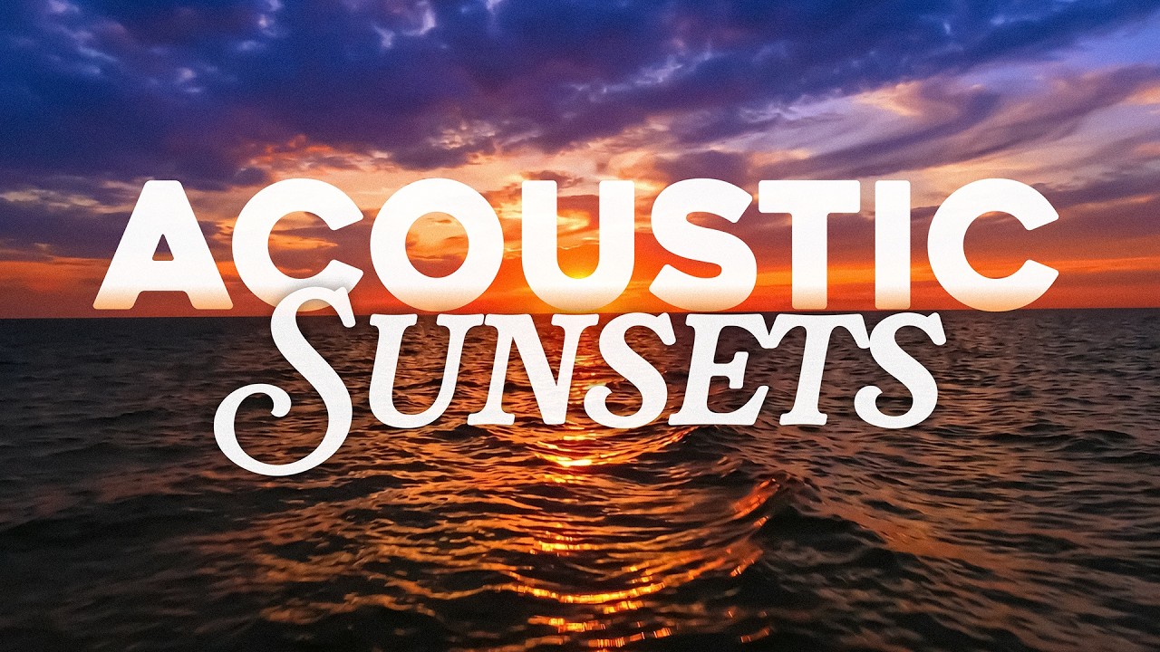 Relaxing Acoustic Music 🌅 Chill Sunset Vistas - BGM cover art