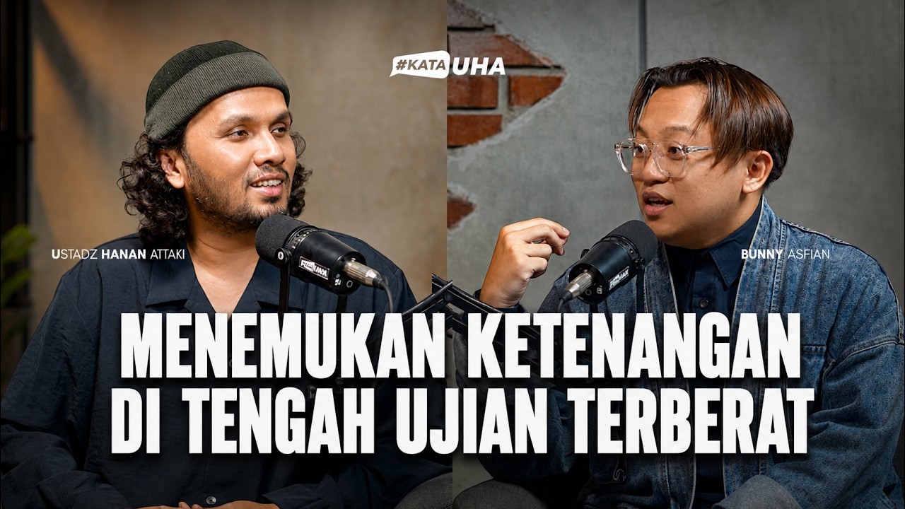 Menemukan Ketenangan Di Tengah Ujian Terberat - KataUHA By Hanan Attaki cover art