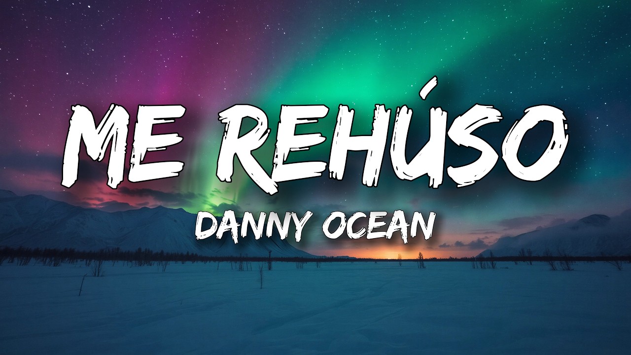 Danny Ocean - Me Rehúso (Letra/Lyrics) cover art