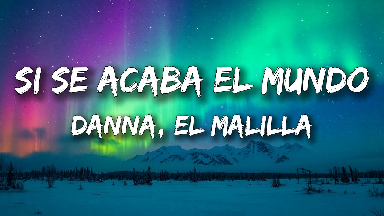 DANNA, El Malilla - SI SE ACABA EL MUNDO (Letra/Lyrics) cover art