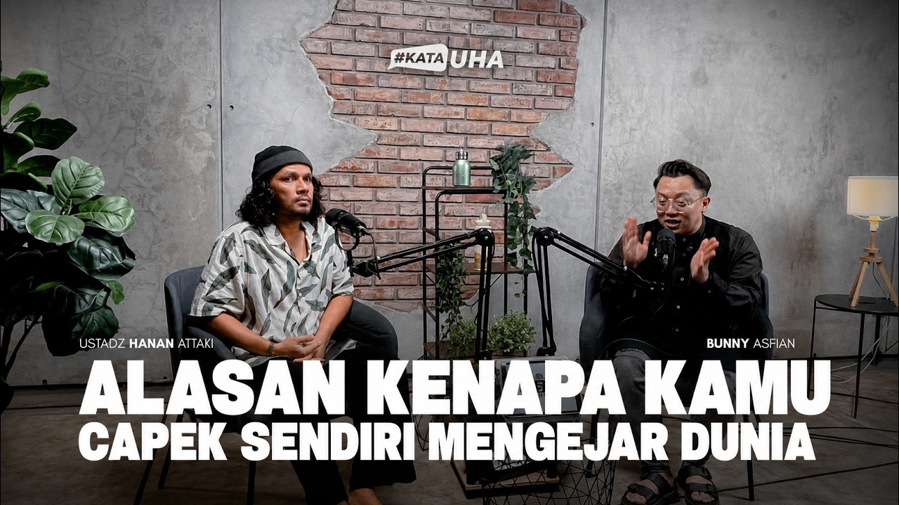 Alasan Kenapa Kamu Capek Sendiri Mengejar Dunia - KataUHA By Hanan Attaki cover art