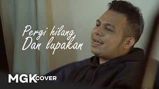 Pergi Hilang Dan Lupakan