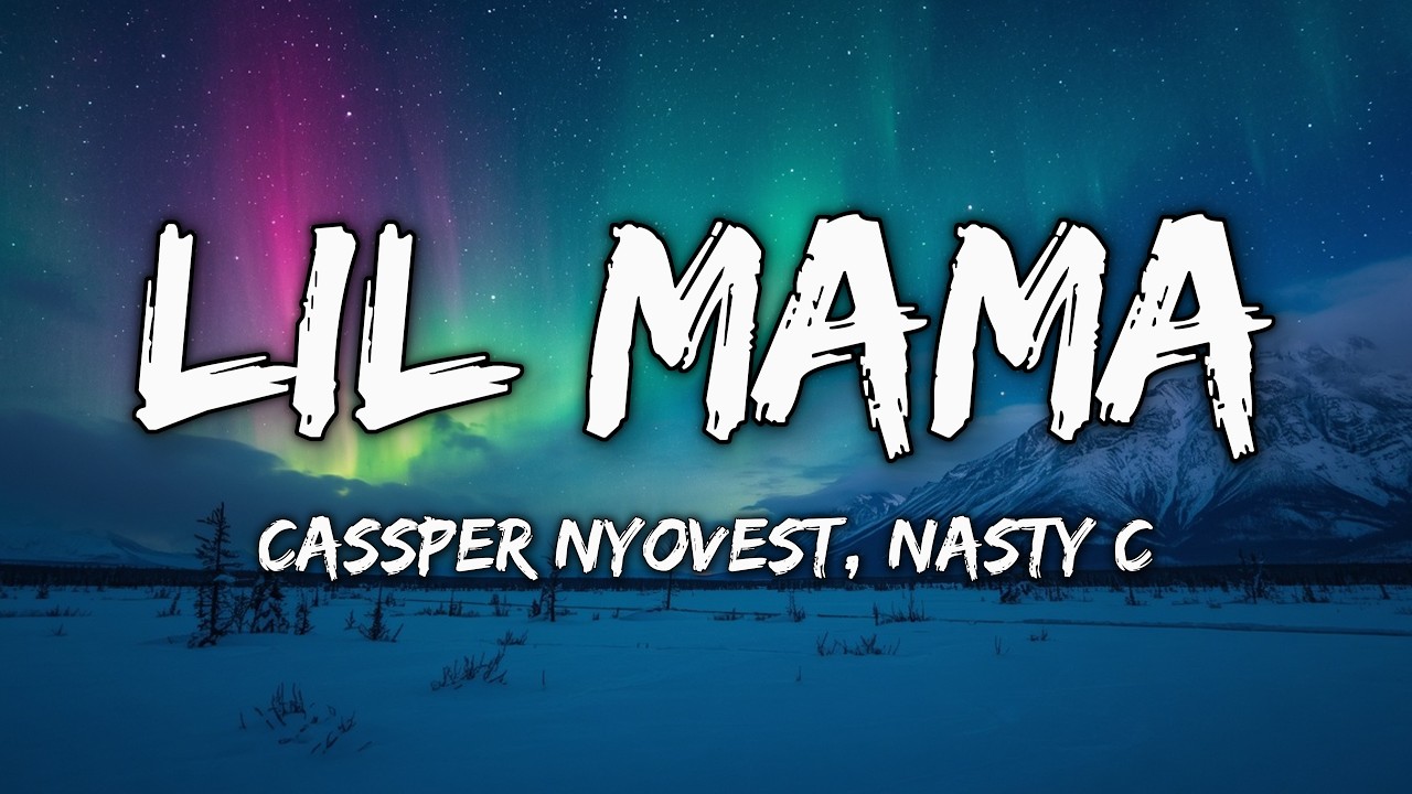 Cassper Nyovest, Nasty C - Lil Mama (Lyrics) cover art