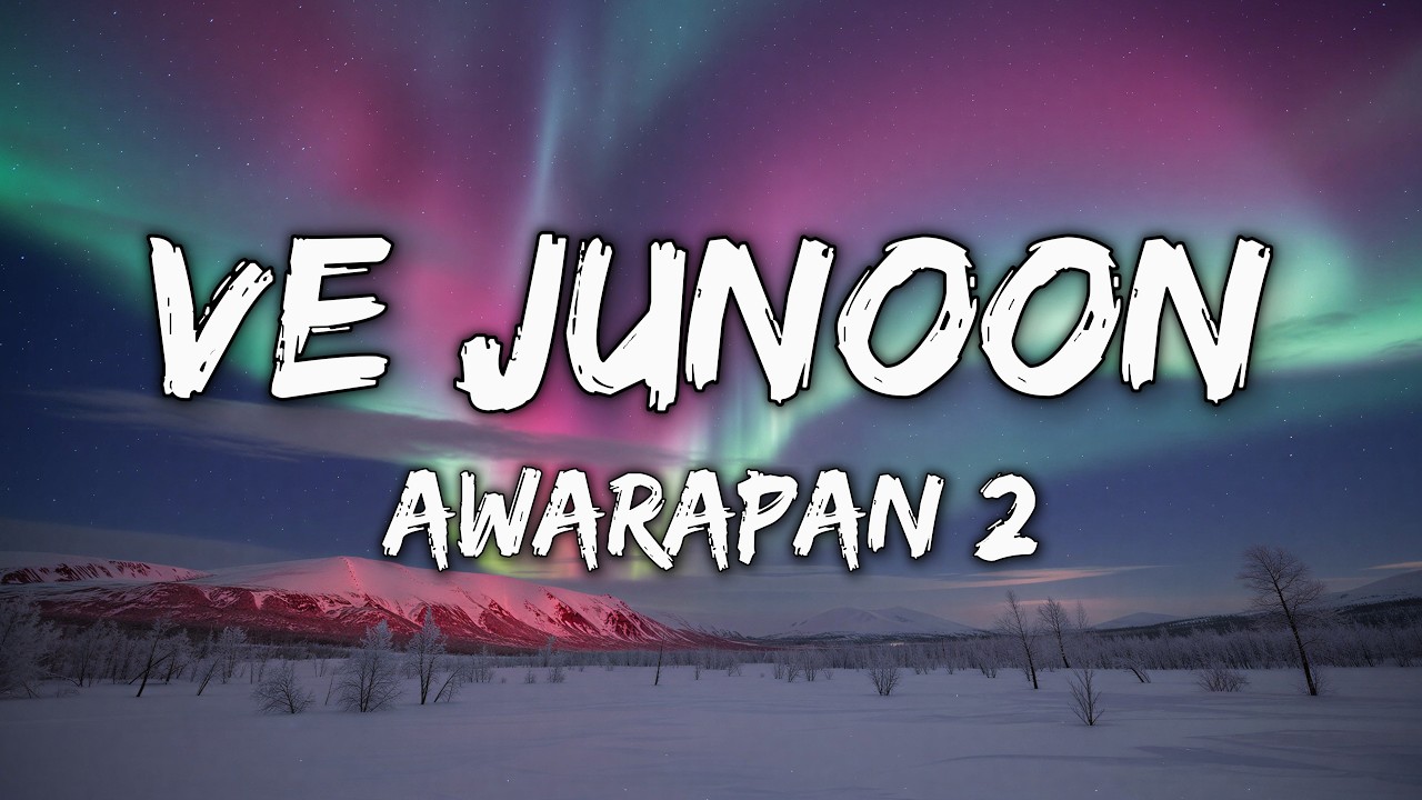 Ve Junoon (Lyrics) - Awarapan 2, Emraan Hashmi, Disha Patani, Vishesh Bhatt, Mithoon cover art