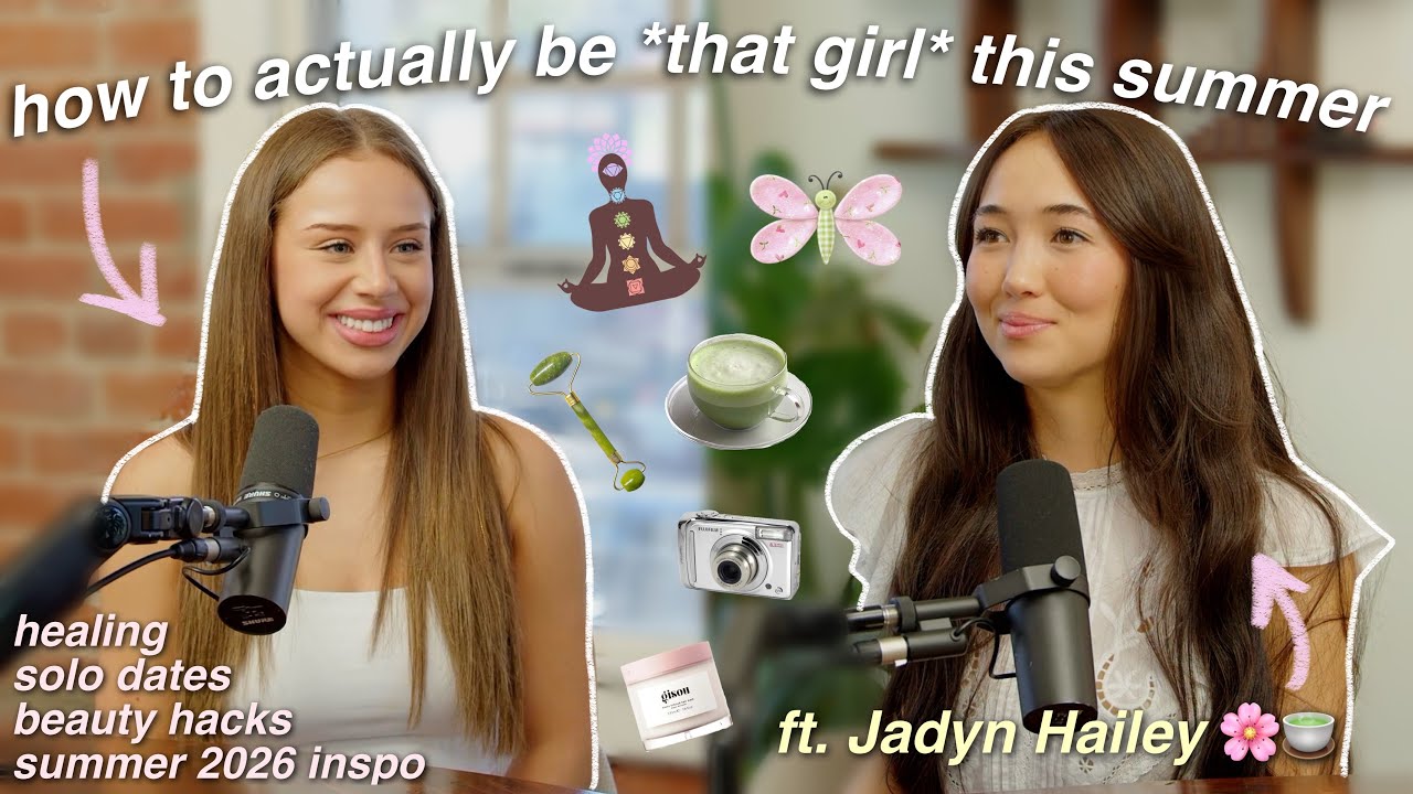 HOW TO BE THAT GIRL THIS SUMMER | all things confidence, nervous system peace, etc.. FT JADYN HAILEY cover art