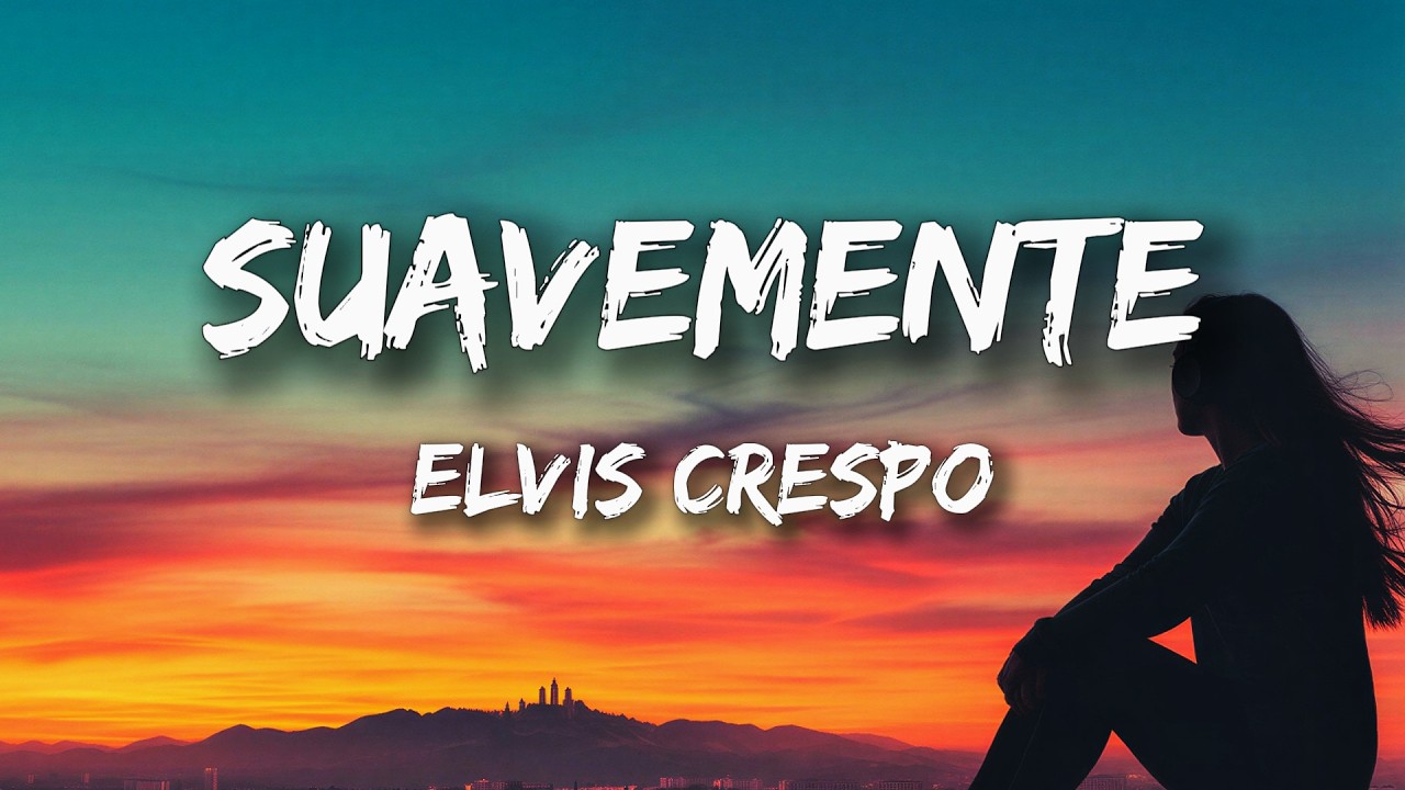 Elvis Crespo - Suavemente (Letra/Lyrics) cover art