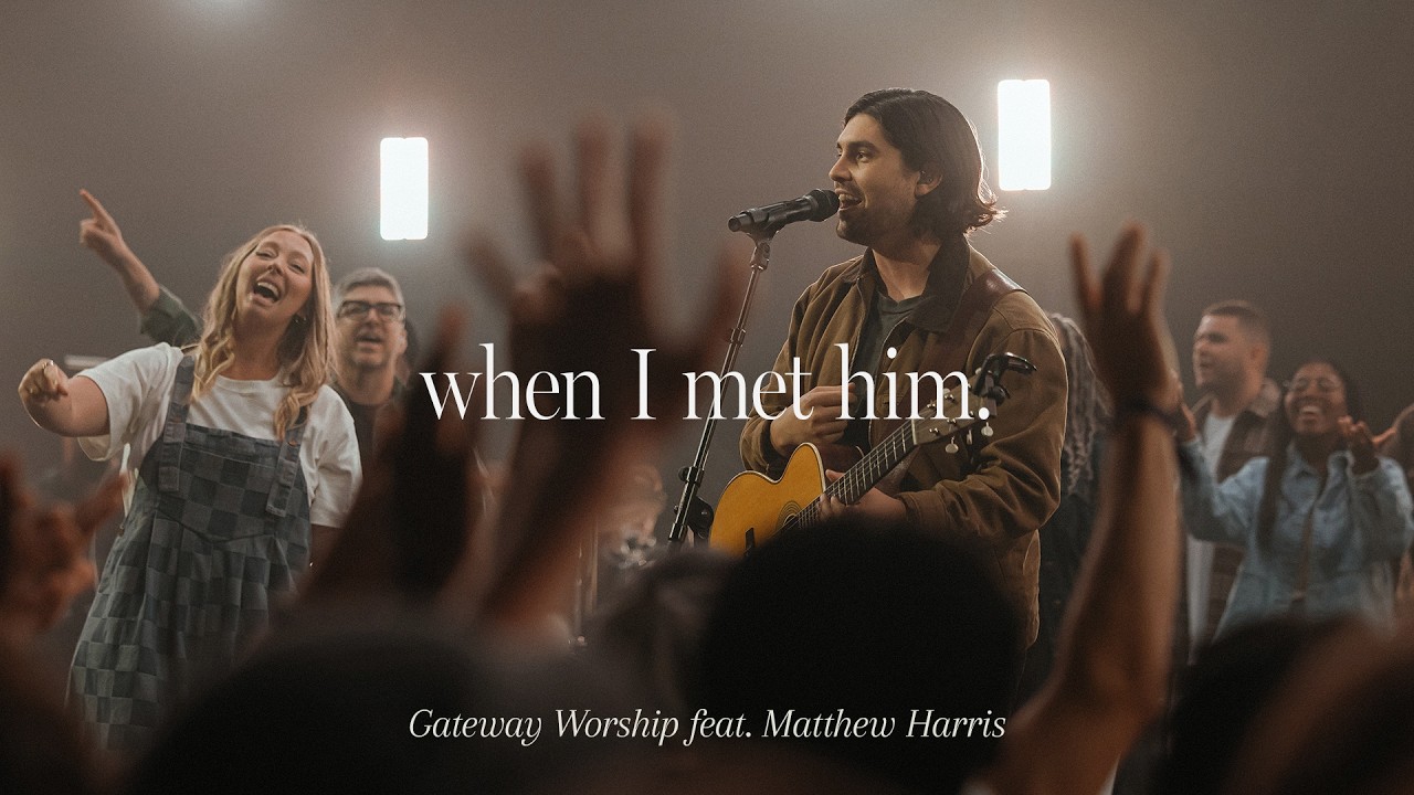 When I Met Him | feat. Matthew Harris | Gateway Worship cover art