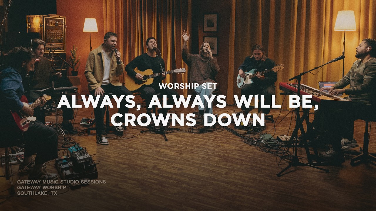 Worship Set: Always, Always Will Be, Crowns Down | Gateway Worship (Studio Session) cover art