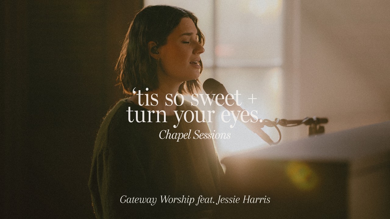 Hymn Medley: 'Tis So Sweet/Turn Your Eyes (Chapel Sessions) | feat. Jessie Harris | Gateway Worship cover art
