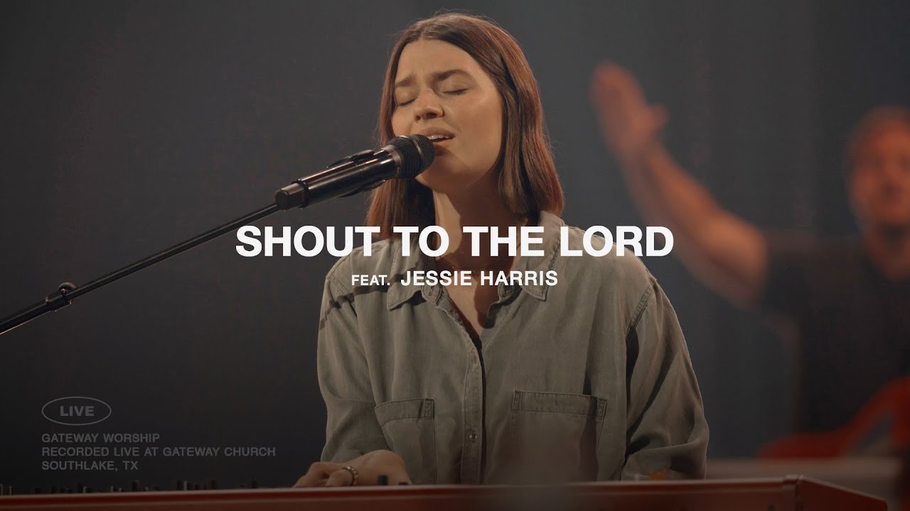 Shout To The Lord | feat. Jessie Harris | Gateway Worship cover art