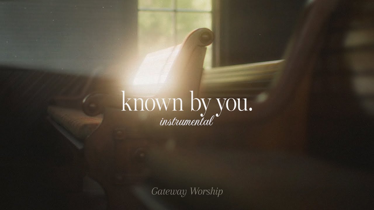 Known By You (Instrumental) | Devotional & Prayer Worship Music | Gateway Worship cover art