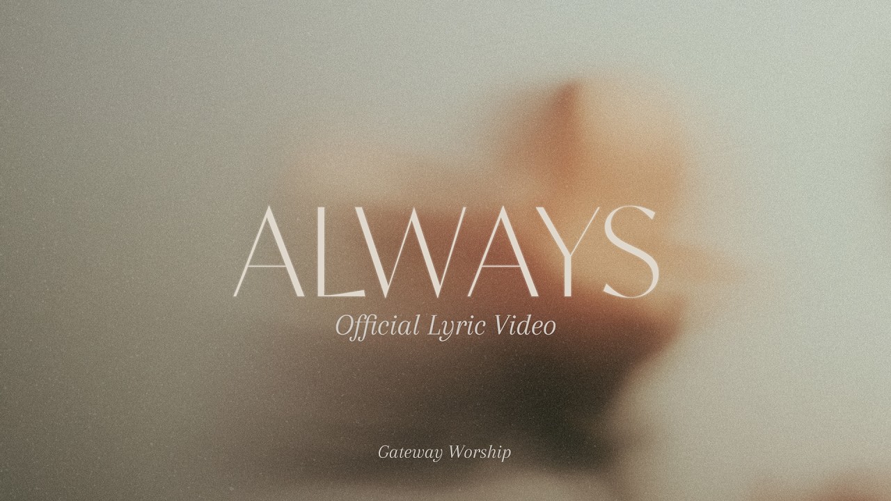 Always (Official Lyric Video) | feat. Jessie Harris | Gateway Worship cover art