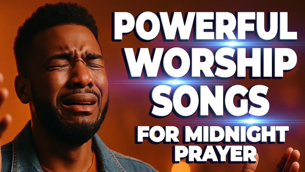Deep Soaking Worship Songs For Breakthrough and Midnight Prayer