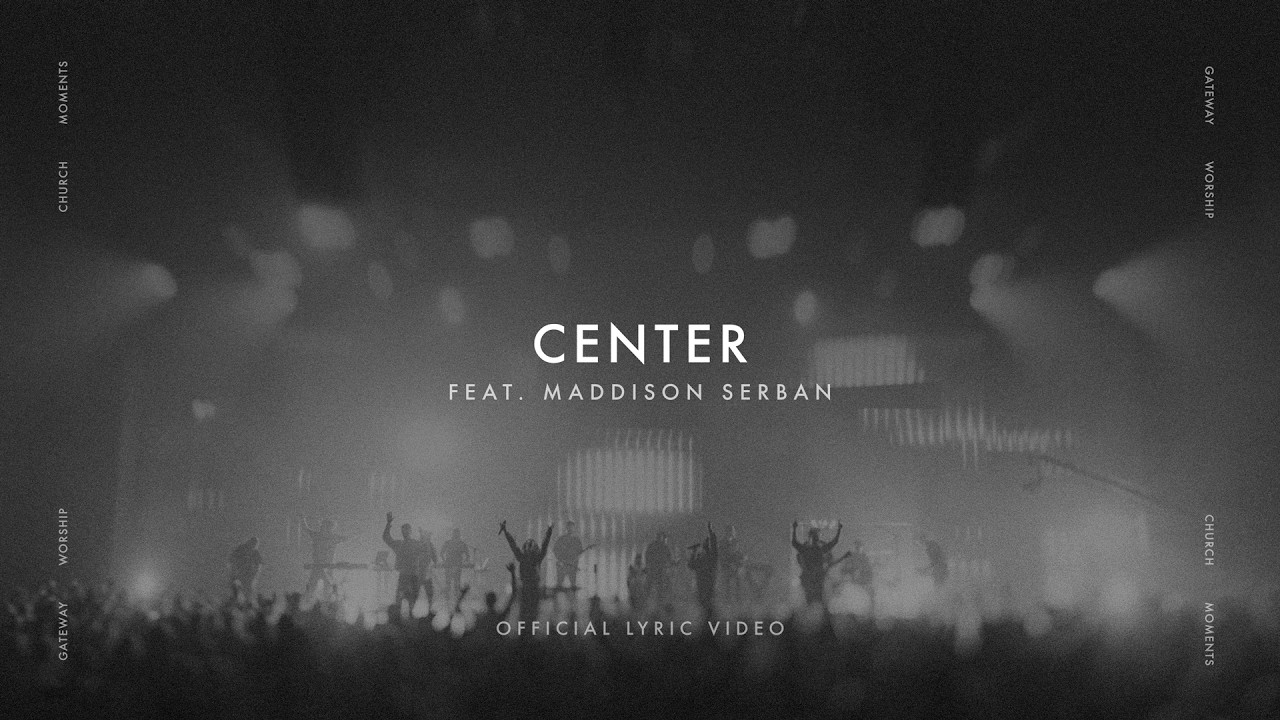 Center (Church Moments) | feat. Maddison Serban | Gateway Worship cover art
