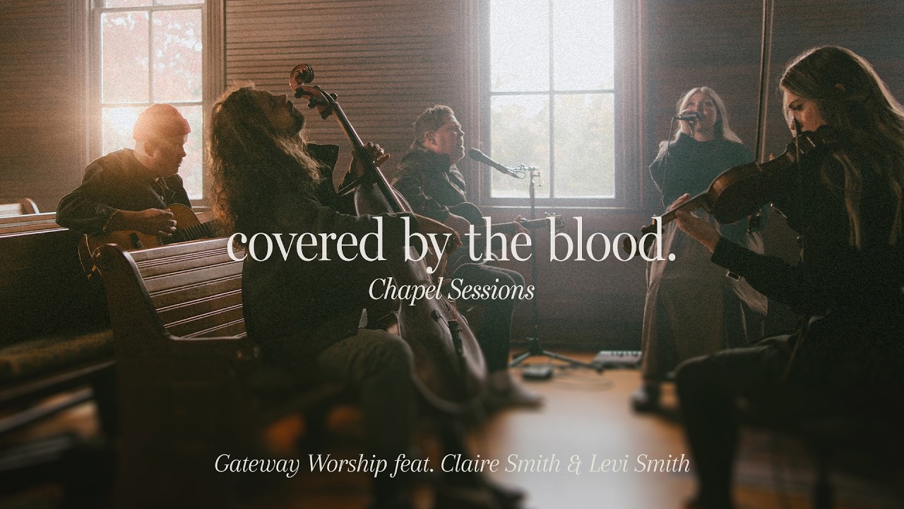 Covered By The Blood (Chapel Sessions) | feat. Levi Smith and Claire Smith | Gateway Worship cover art