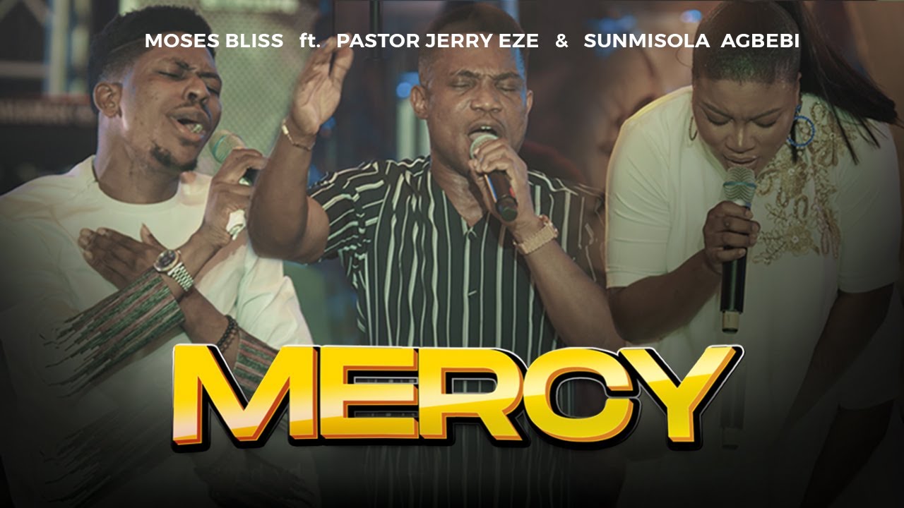 Moses Bliss - MERCY Feat. Pastor Jerry Eze & Sunmisola Agbebi cover art
