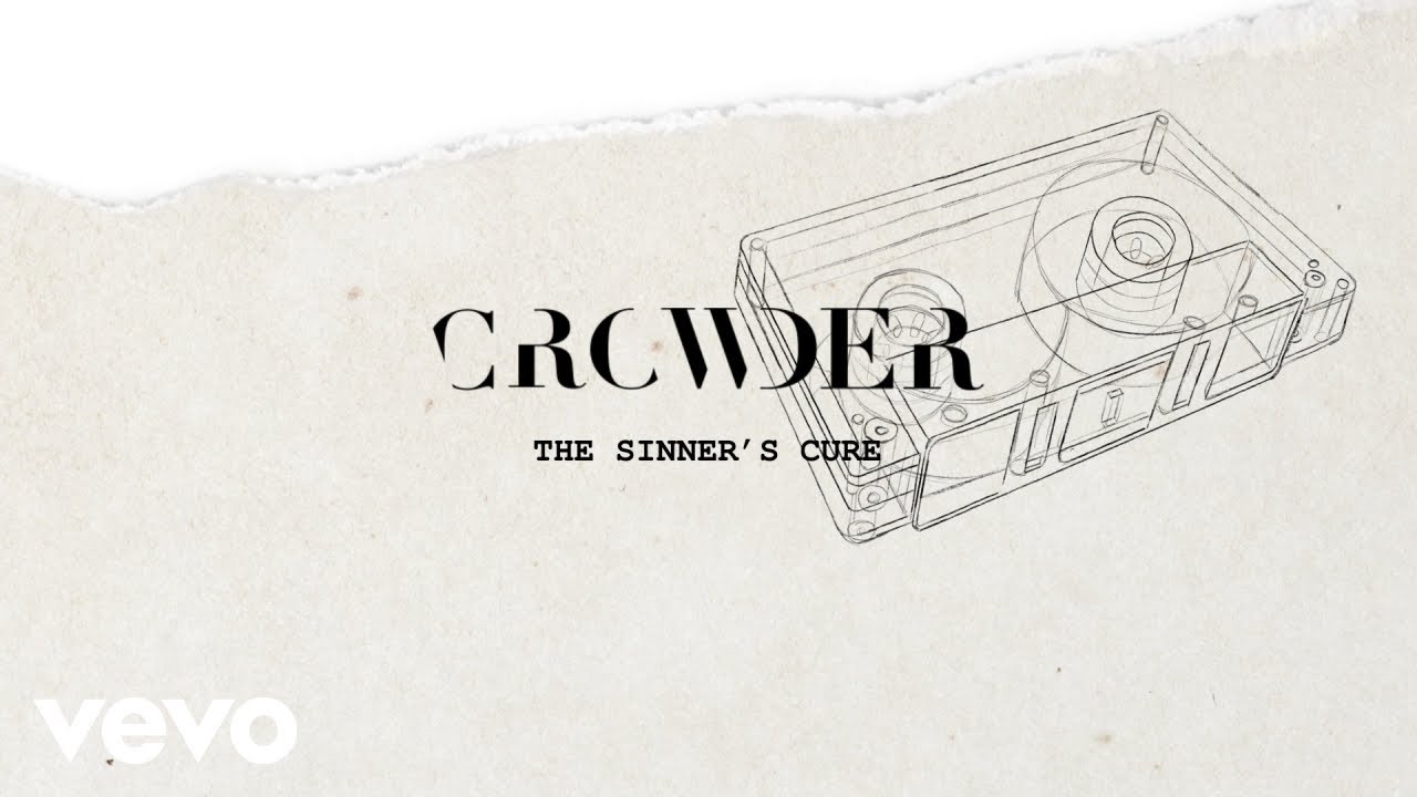 Crowder - The Sinner's Cure (Lyric Video) cover art