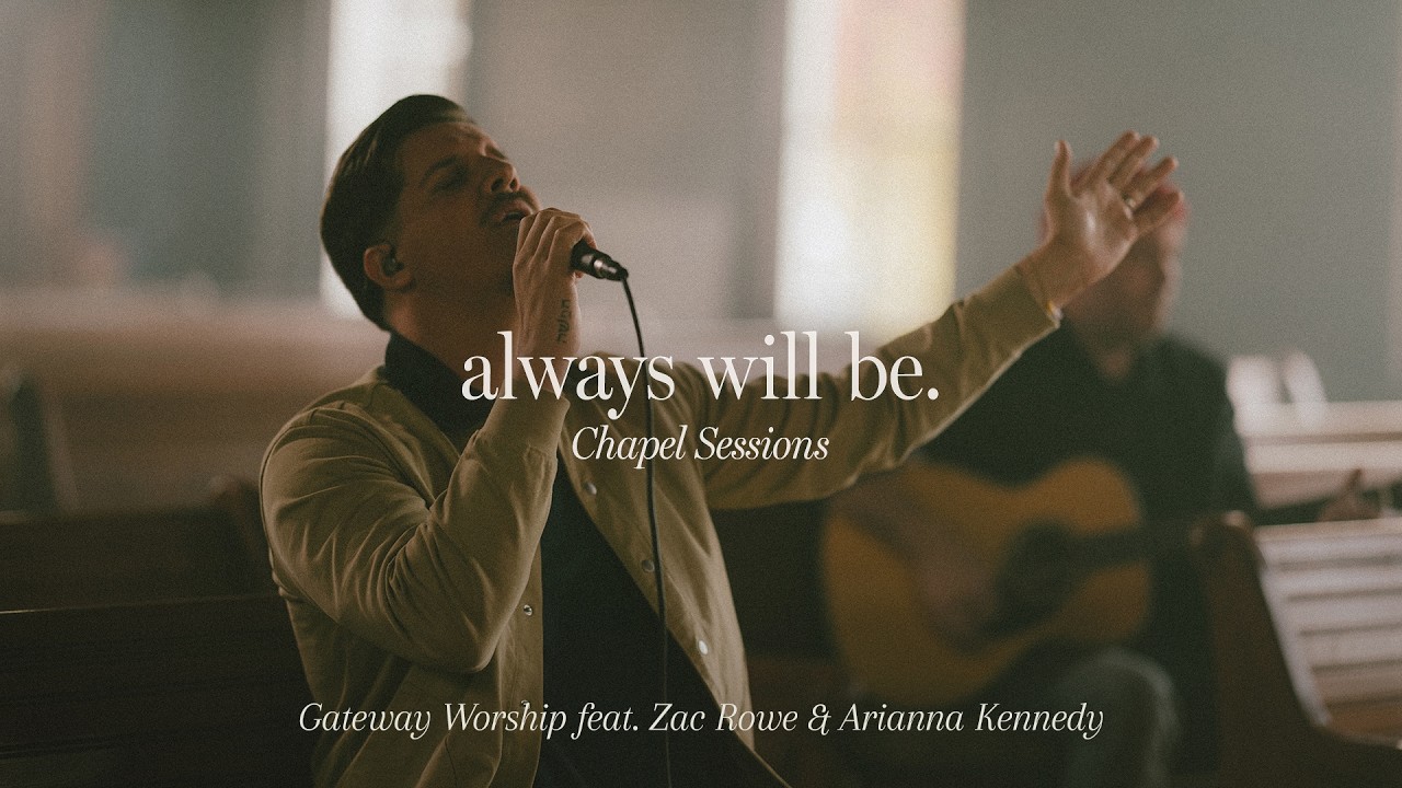 Always Will Be (Chapel Sessions) | feat. Zac Rowe | Gateway Worship cover art