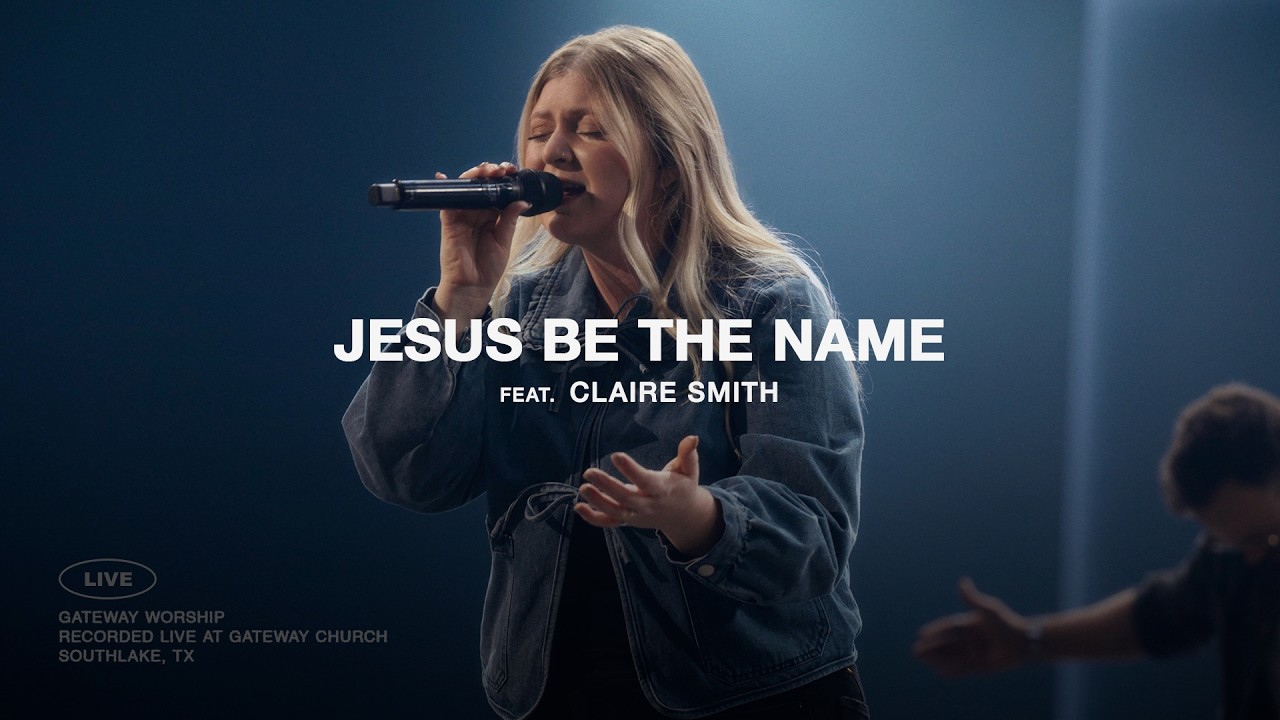 Jesus Be The Name | ft. Claire Smith | Gateway Worship cover art