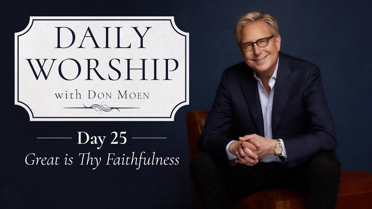 Daily Worship with Don Moen | Day 25 (Great Is Thy Faithfulness) | 31 Day Devotional Series cover art
