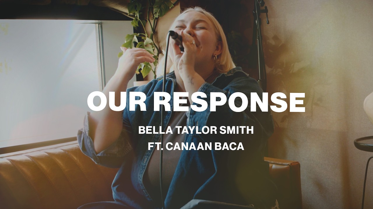 Our Response | Bella Taylor Smith | Worship Together Session