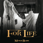 Moses Bliss - For Life [Official Video] cover art