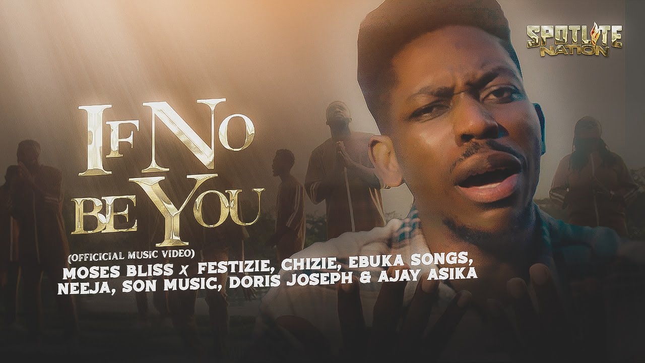 Moses Bliss - IF NO BE YOU - Festizie, Ebuka Songs, Chizie,Neeja, Doris Joseph,SON Music, Ajay Asika cover art