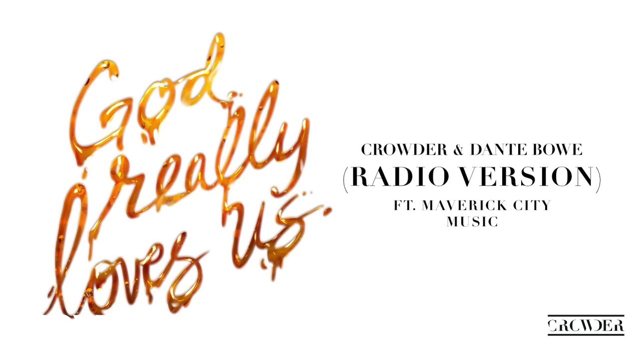 Crowder, Dante Bowe - God Really Loves Us (Radio Version / Audio) ft. Maverick City Music cover art